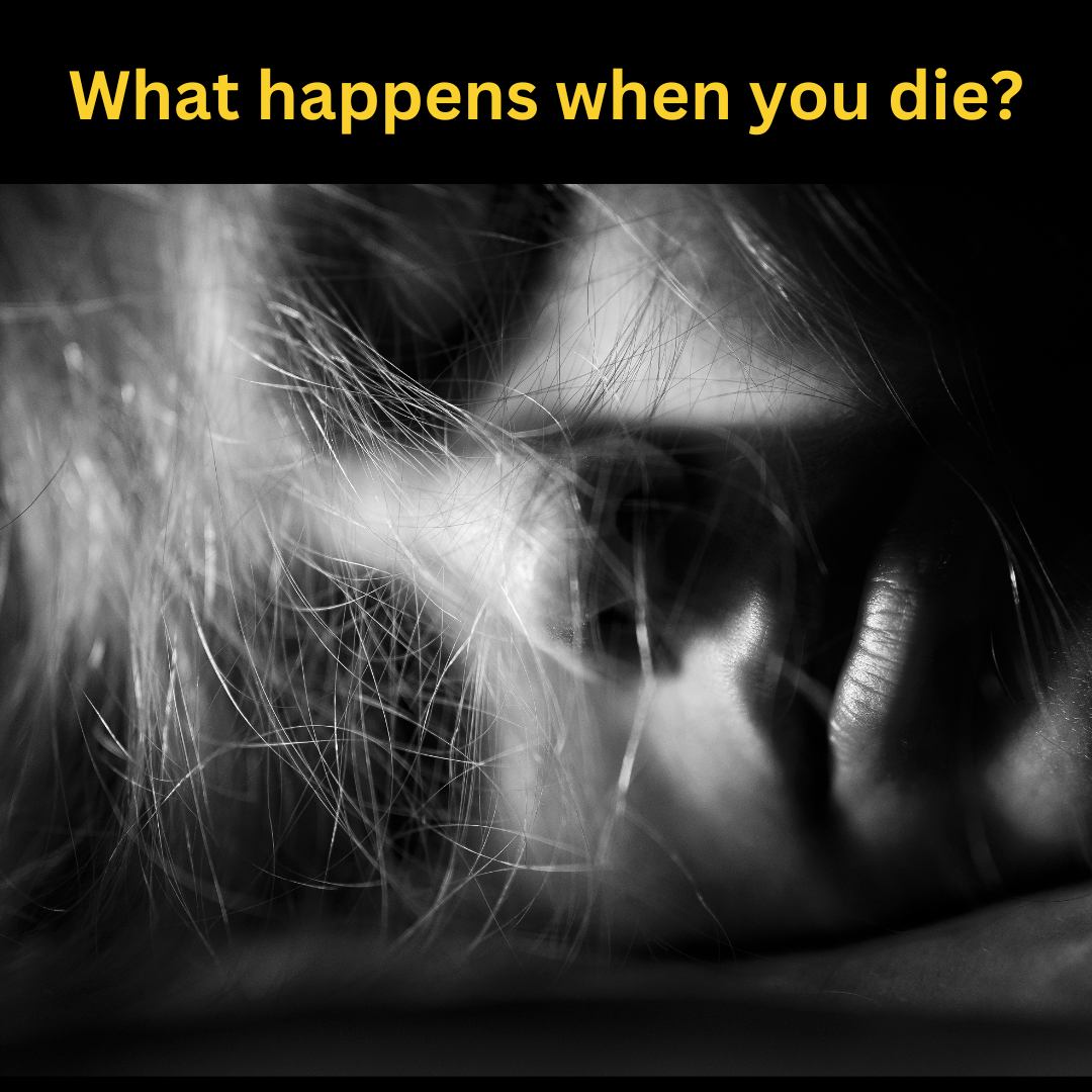 What happens when you die?