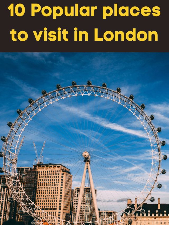 Top 10 Places to visit in London